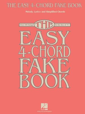 The Easy 4-Chord Fake Book: Melody, Lyrics & Simplified Chords by Hal Leonard Corp