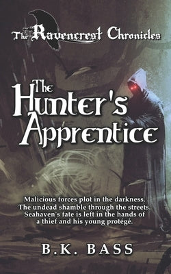The Hunter's Apprentice by Bass, B. K.