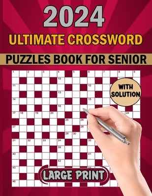 Ultimate Crossword Puzzles Book For Senior: Easy To Medium Crossword Puzzle Book For Adults 100 Puzzles With Solution. by Colyer, Emmanuel