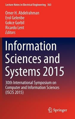 Information Sciences and Systems 2015: 30th International Symposium on Computer and Information Sciences (Iscis 2015) by Abdelrahman, Omer H.