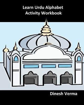 Learn Urdu Alphabet Activity Workbook by Verma, Dinesh