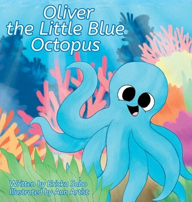 Oliver the Little Blue Octopus by Sabo, Ericka
