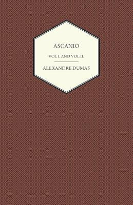 Ascanio - Vol I and Vol II by Dumas, Alexandre