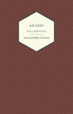 Ascanio - Vol I and Vol II by Dumas, Alexandre