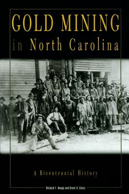 Gold Mining in North Carolina: A Bicentennial History by Knapp, Richard F.