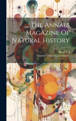 The Annals Magazine Of Natural History by J, Albert C.