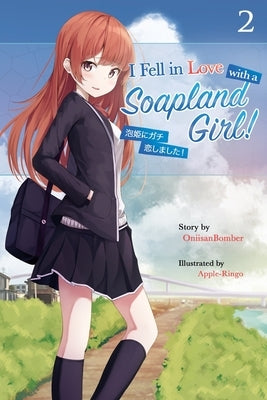I Fell in Love With A Soapland Girl! (Light Novel) Volume 2 by Ringo, Apple