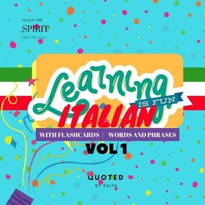 Learning Is Fun Italian: Flash Cards Book, Words and Phrases by By Faith, Quoted
