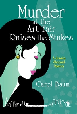 Murder at the Art Fair Raises the Stakes: A Jessica Shepard Mystery by Baum, Carol