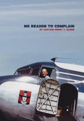 No Reason to Complain by Olden, Captain Henry T.