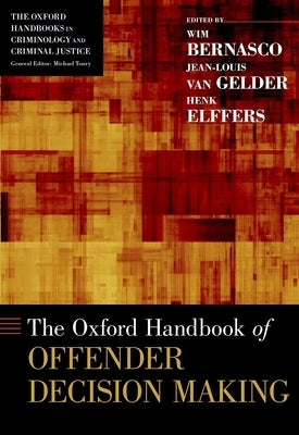 The Oxford Handbook of Offender Decision Making by Bernasco, Wim
