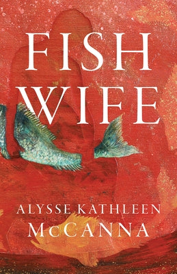 Fishwife by McCanna, Alysse Kathleen