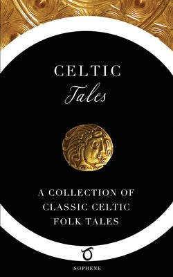 Celtic Tales: A Collection of Classic Celtic Folk Tales by Jacobs, Joseph