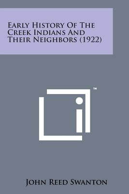 Early History of the Creek Indians and Their Neighbors (1922) by Swanton, John Reed