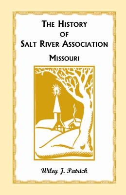 The History of Salt River Association by Patrick, Wiley J.