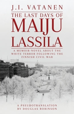 The Last Days of Maiju Lassila by Robinson, Douglas