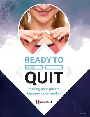 Ready to Quit: making your plan to be a nonsmoker (216B) by Hull, Pritchett and