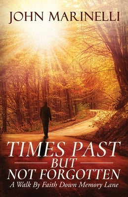 Times Past But Not Forgotten by Marinelli, John