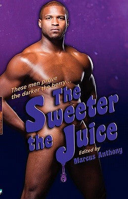 The Sweeter the Juice by Anthony, Marcus