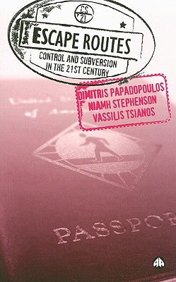 Escape Routes: Control And Subversion In The Twenty-First Century by Papadopoulos, Dimitris