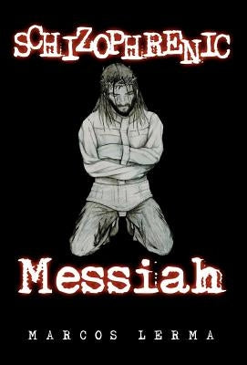 Schizophrenic Messiah by Lerma, Marcos
