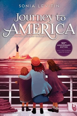 Journey to America: Escaping the Holocaust to Freedom/50th Anniversary Edition with a New Afterword from the Author by Levitin, Sonia
