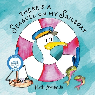 There's a Seagull on My Sailboat: A Rollicking Adventure at Sea! by Amanda, Ruth