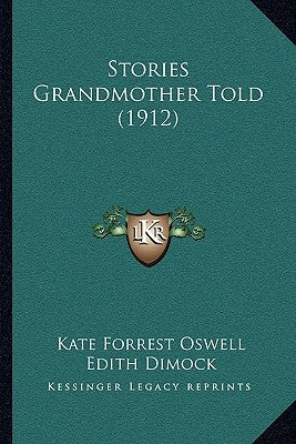 Stories Grandmother Told (1912) by Oswell, Kate Forrest