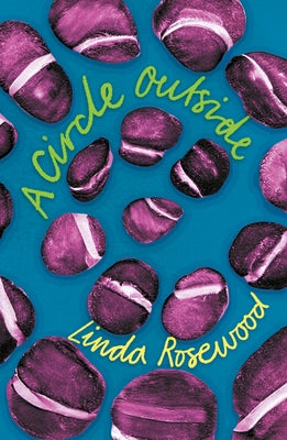 A Circle Outside: A Subversive Comedy of Manners Set in a Commune of Lesbian Witches in Eighties California by Rosewood, Linda