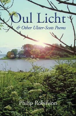 Oul Licht and other Ulster-Scots poems by Robinson, Philip