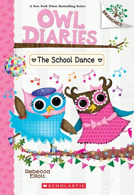The School Dance: A Branches Book (Owl Diaries #24) by Elliott, Rebecca