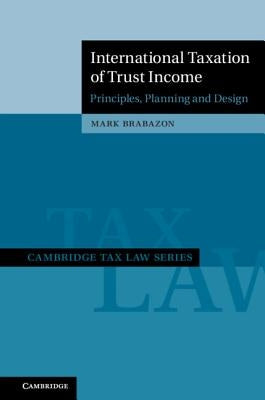 International Taxation of Trust Income: Principles, Planning and Design by Brabazon, Mark