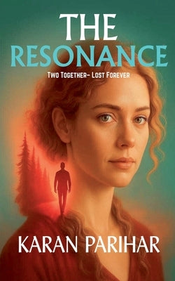 The Resonance -Two Together- Lost Forever by Parihar, Karan