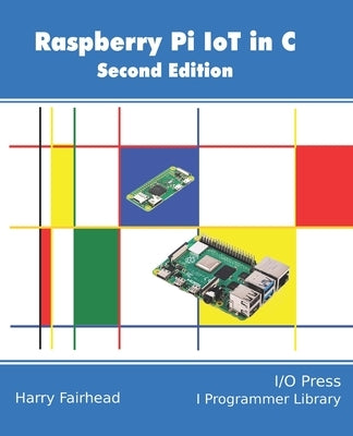 Raspberry Pi IoT In C by Fairhead, Harry