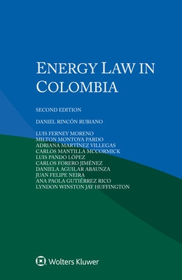 Energy Law in Colombia by Rubiano, Daniel Rincón