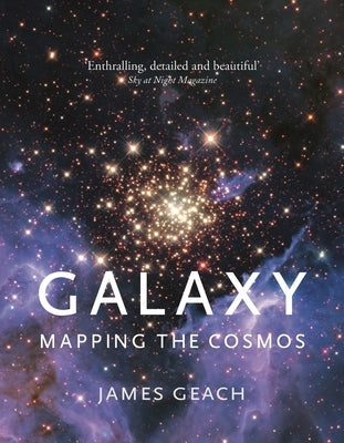Galaxy: Mapping the Cosmos by Geach, James