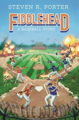 Fiddlehead: A Baseball Story by Porter, Steven R.