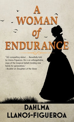 A Woman of Endurance by Llanos-Figueroa, Dahlma