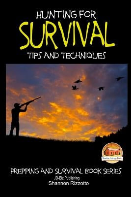 Hunting for Survival - Tips and Techniques by Davidson, John