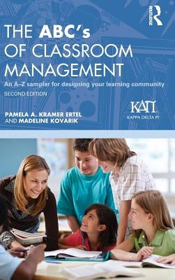 The Abc's of Classroom Management: An A-Z Sampler for Designing Your Learning Community by Kramer Ertel, Pamela A.