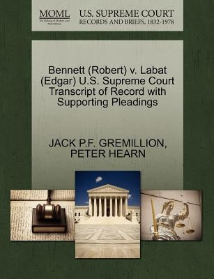 Bennett (Robert) V. Labat (Edgar) U.S. Supreme Court Transcript of Record with Supporting Pleadings by Gremillion, Jack P. F.