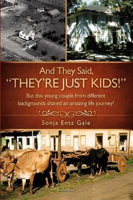 And They Said, "They're Just Kids!" by Gale, Sonja Entz