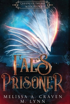 Fae's Prisoner (Queens of the Fae Book 4) by Craven, Melissa