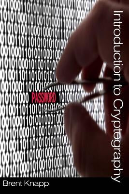 Introduction to Cryptography by Knapp, Brent W.