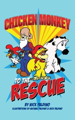 Chicken Monkey to the Rescue by Paldino, Nick