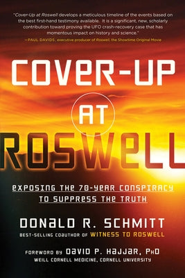Cover-Up at Roswell: Exposing the 70-Year Conspiracy to Suppress the Truth by Schmitt, Donald R.