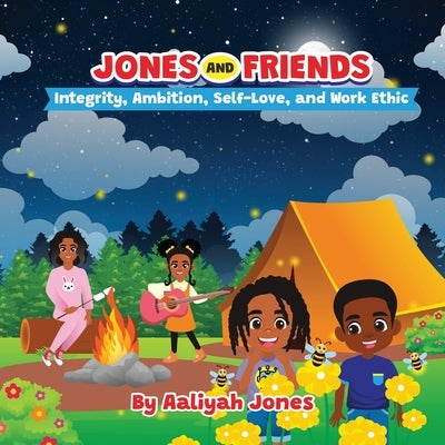 Jones and Friends: Integrity, Ambition, Self-Love, and Work Ethic by Jones, Aaliyah