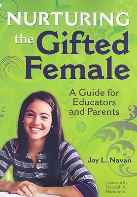 Nurturing the Gifted Female: A Guide for Educators and Parents by Navan, Joy