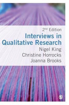 Interviews in Qualitative Research by King, Nigel