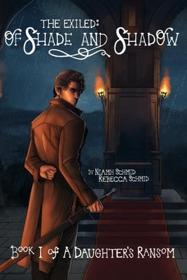 Of Shade and Shadow: The Exiled: by Schmid, Niamh